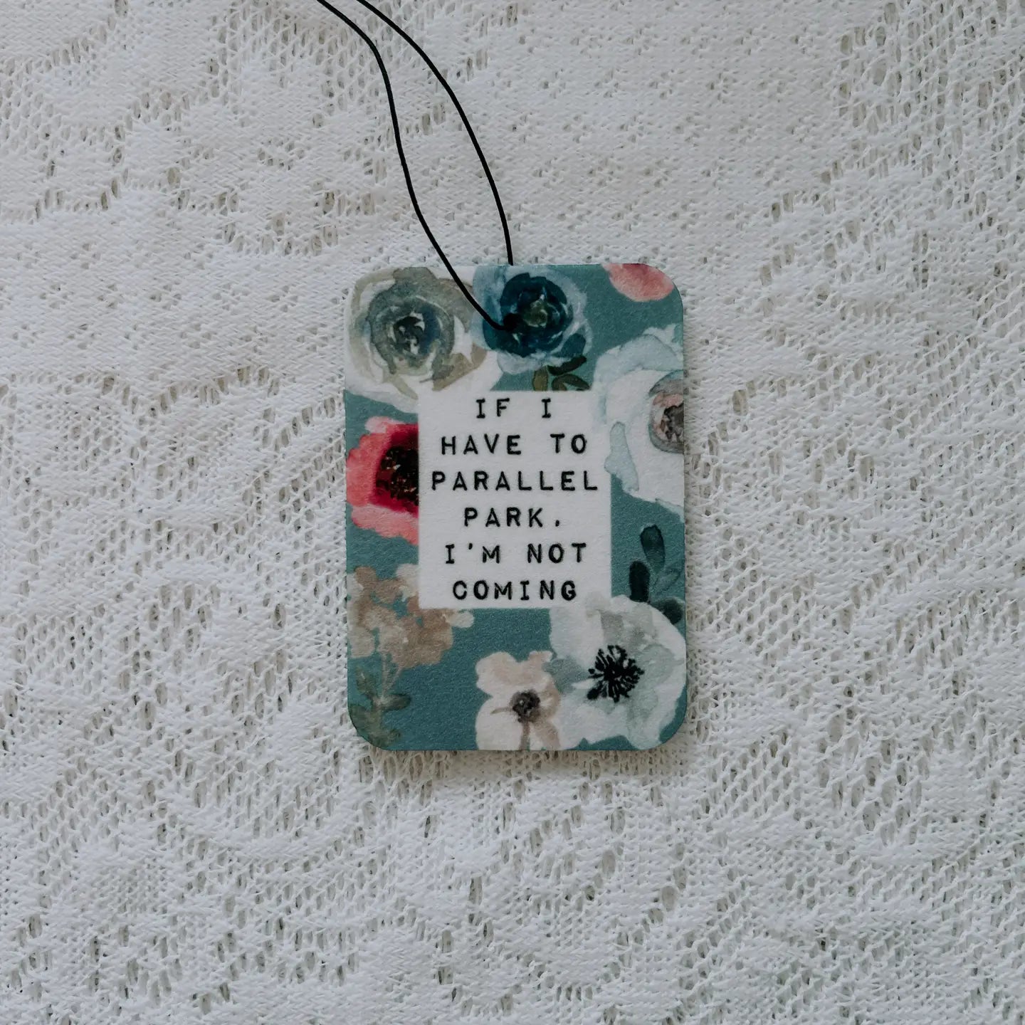 If I Have To Parallel Park I'm Not Coming Air Freshener