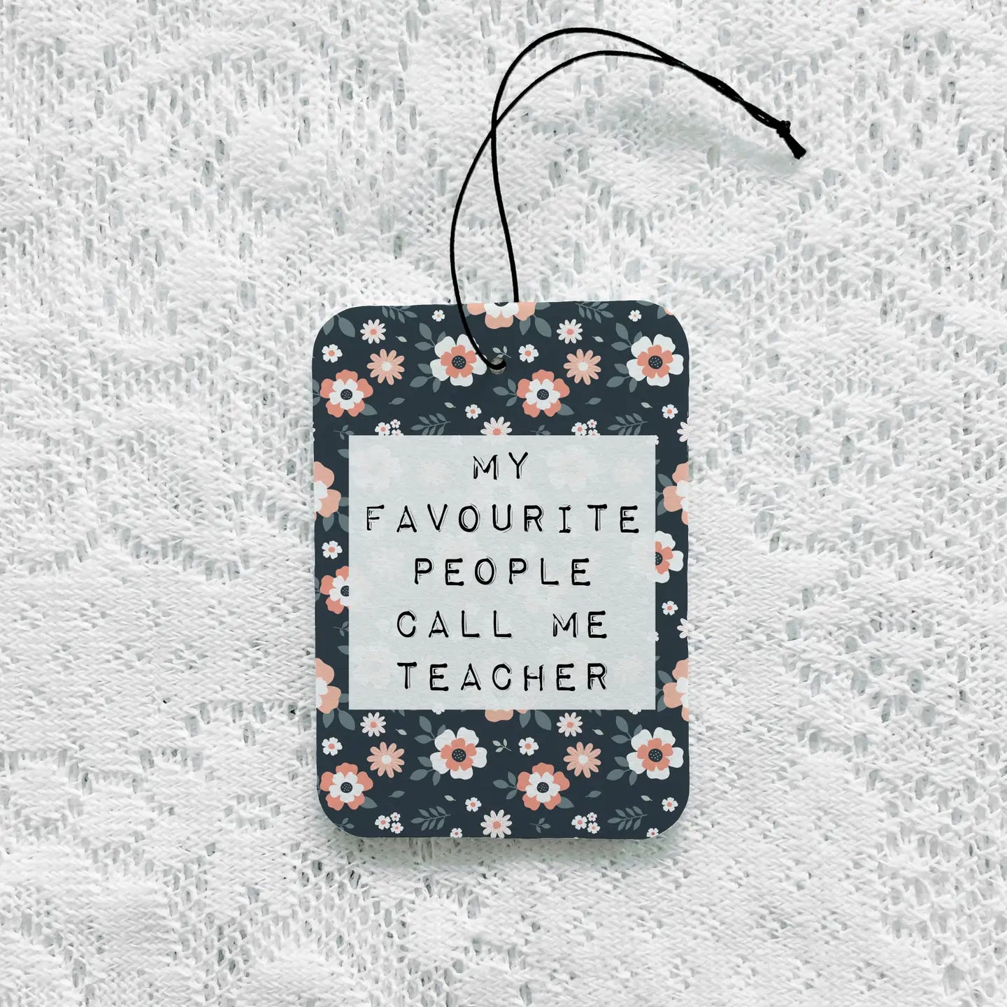 My Favorite People Call Me Teacher Air Freshener