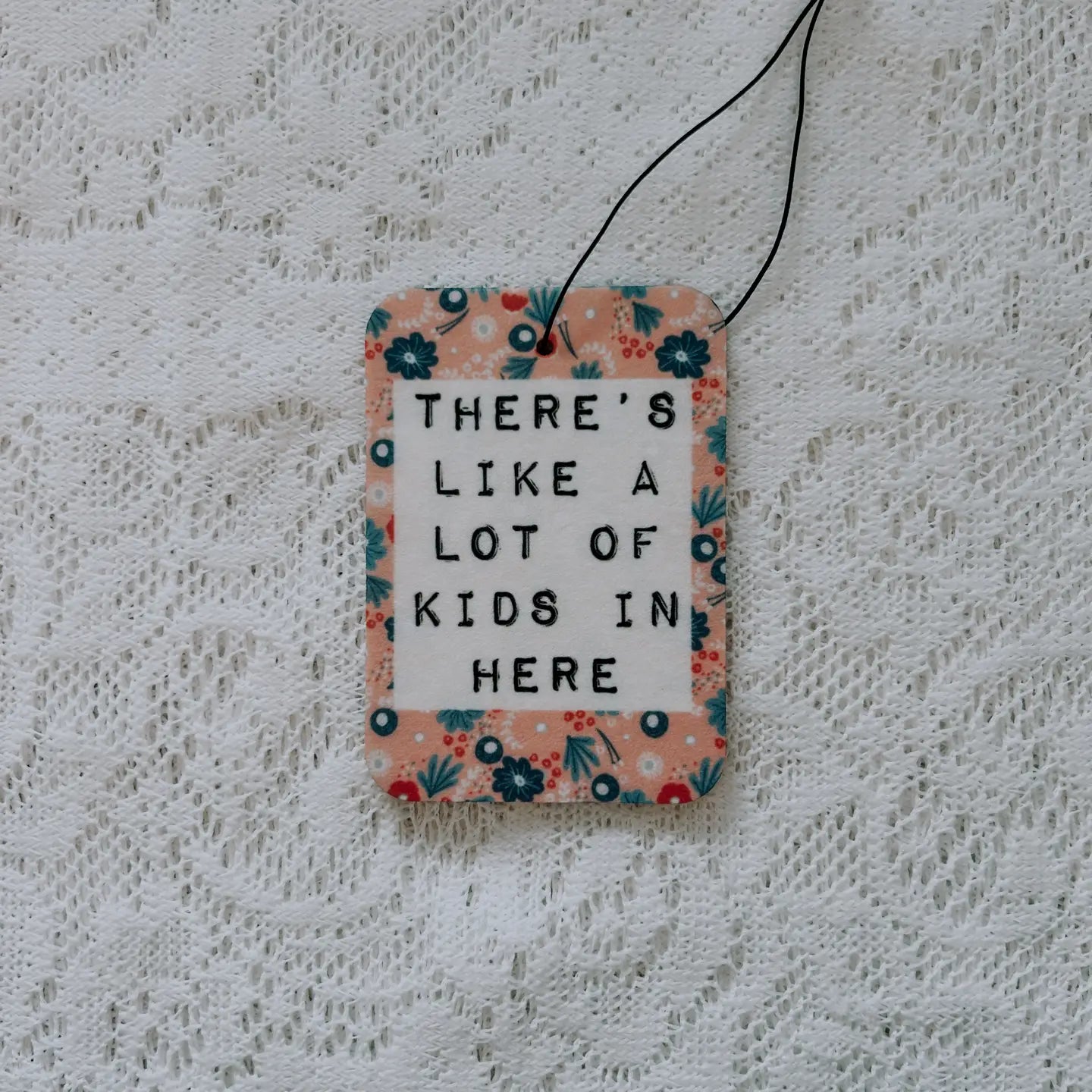 There's Like A Lot Of Kids In Here Air Freshener