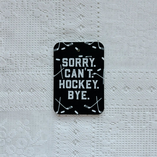 Sorry Can't Hockey Bye