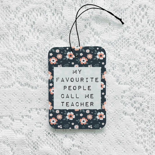 My Favorite People Call Me Teacher Air Freshener