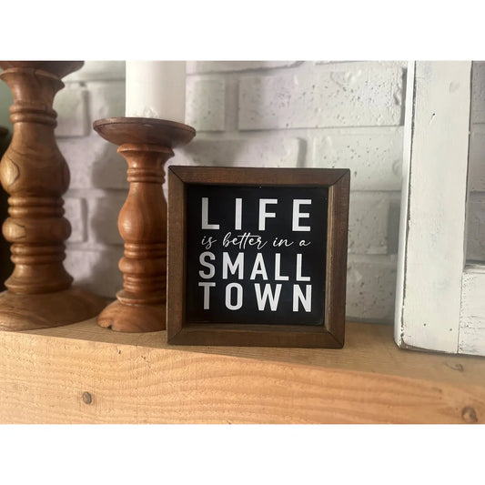 Life Is Better In A Small Town Sign