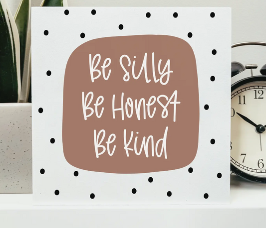 Sign, Be Silly Be Honest Be Kind